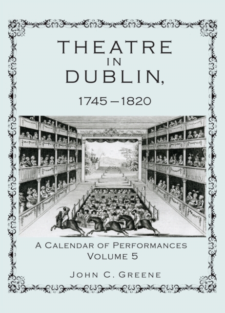 Theatre in Dublin, 1745-1820 : A Calendar of Performances, EPUB eBook