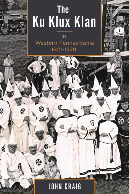 Ku Klux Klan in Western Pennsylvania, 1921-1928, EPUB eBook