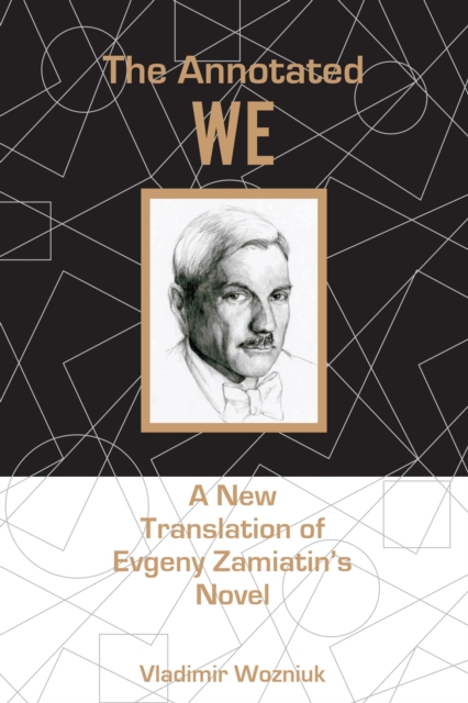 The Annotated We : A New Translation of Evgeny Zamiatin’s Novel, Hardback Book