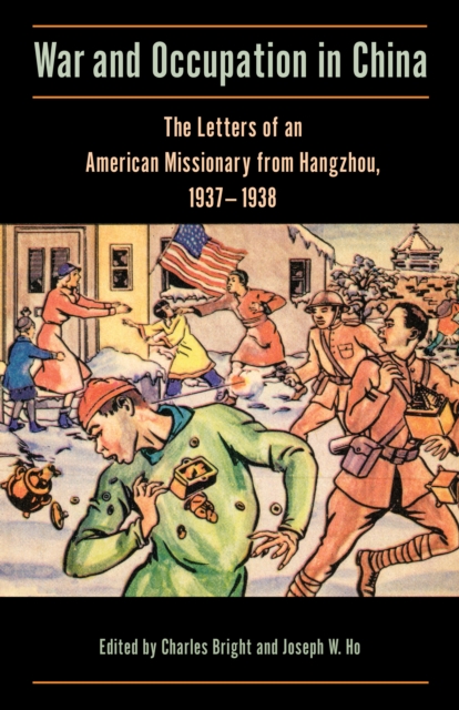 War and Occupation in China : The Letters of an American Missionary from Hangzhou, 1937–1938, Hardback Book