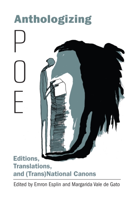 Anthologizing Poe : Editions, Translations, and (Trans)National Canons, Hardback Book