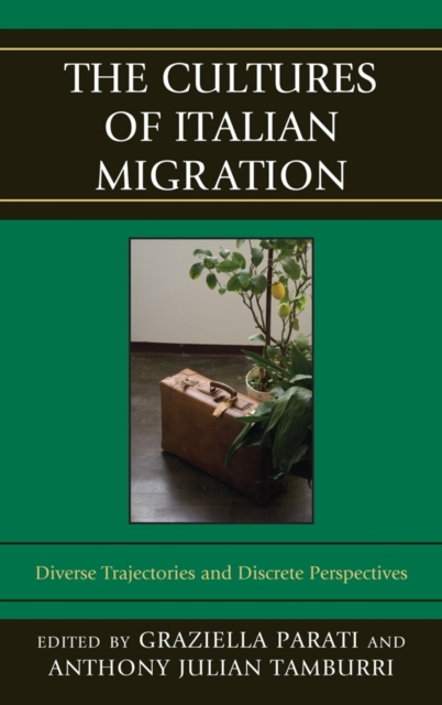 The Cultures of Italian Migration : Diverse Trajectories and Discrete Perspectives, Hardback Book