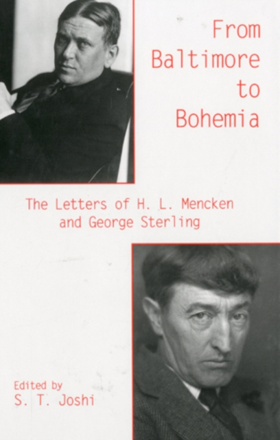 From Baltimore to Bohemia : The Letters of H. L. Mencken and George Sterling, Hardback Book
