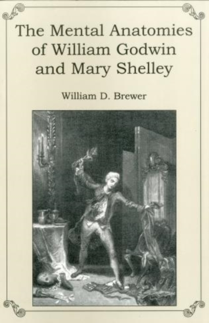 The Mental Anatomies of William Godwin and Mary Shelley, Hardback Book