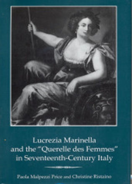 Lucrezia Marinella and the 'Querelle des Femmes' in Seventeenth-Century Italy, Hardback Book