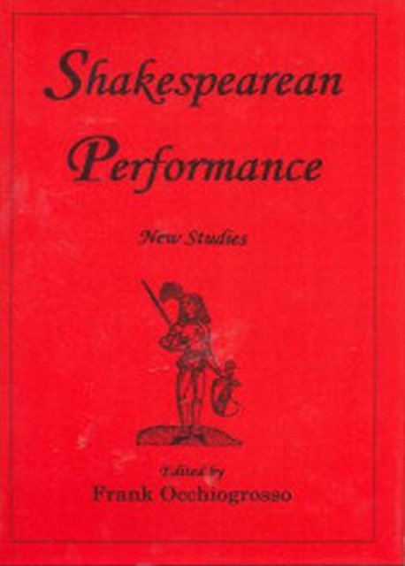 SHAKESPEAREAN PERFORMANCE : New Studies, Hardback Book