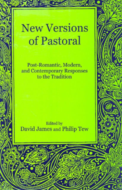 New Versions of Pastoral : Post-Romantic, Modern, and Contemporary Responses to the Tradition, Hardback Book