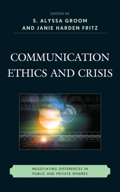 Communication Ethics and Crisis : Negotiating Differences in Public and Private Spheres, EPUB eBook