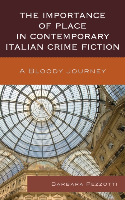 Importance of Place in Contemporary Italian Crime Fiction : A Bloody Journey, EPUB eBook