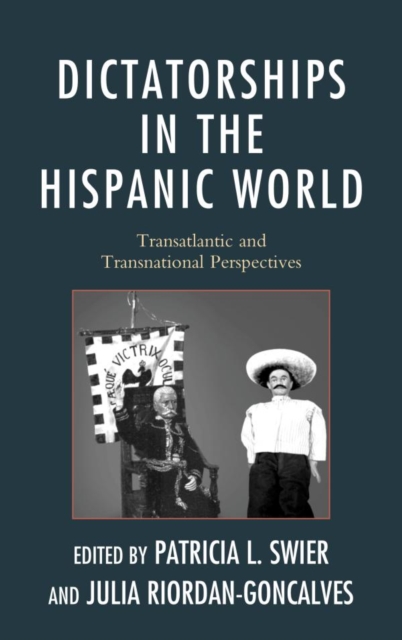 Dictatorships in the Hispanic World : Transatlantic and Transnational Perspectives, EPUB eBook