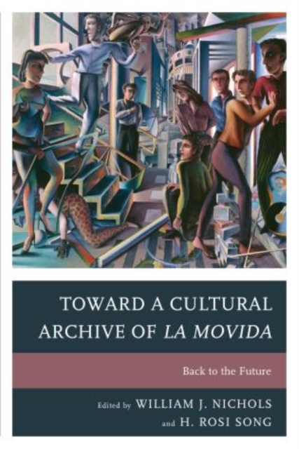 Toward a Cultural Archive of la Movida : Back to the Future, Hardback Book