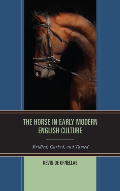 Horse in Early Modern English Culture : Bridled, Curbed, and Tamed, EPUB eBook