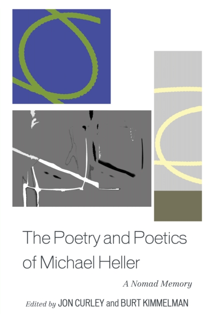 The Poetry and Poetics of Michael Heller : A Nomad Memory, Hardback Book