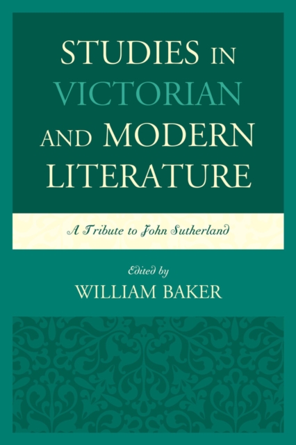 Studies in Victorian and Modern Literature : A Tribute to John Sutherland, Hardback Book