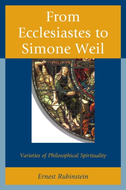 From Ecclesiastes to Simone Weil : Varieties of Philosophical Spirituality, Paperback / softback Book