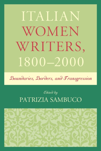 Italian Women Writers, 1800-2000 : Boundaries, Borders, and Transgression, Paperback / softback Book