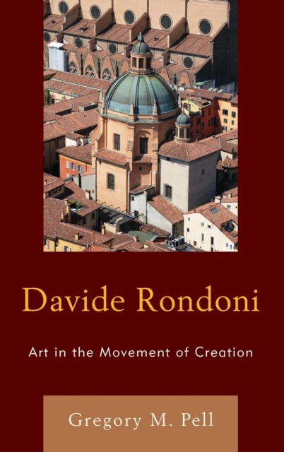 Davide Rondoni : Art in the Movement of Creation, Hardback Book