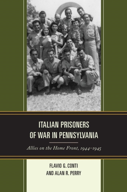 Italian Prisoners of War in Pennsylvania : Allies on the Home Front, 1944-1945, Paperback / softback Book