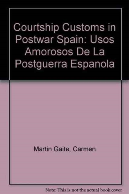 Courtship Customs in Postwar Spain : Usos Amorosos de la Postguerra Espanola, Hardback Book