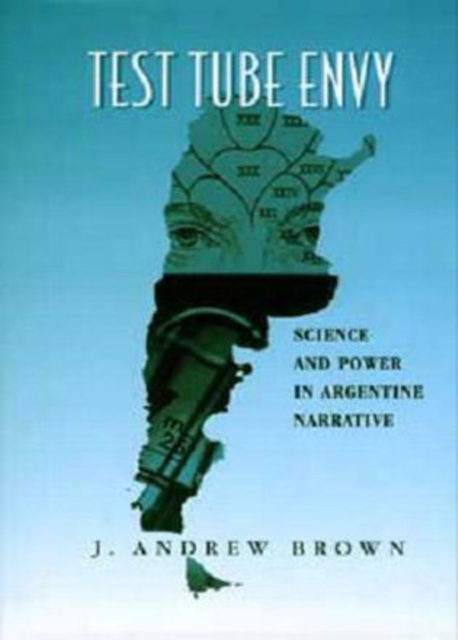 Test Tube Envy : Science and Power in Argentine Narrative, Hardback Book