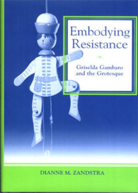 Embodying Resistance : Griselda Gambaro and the Grotesque, Hardback Book