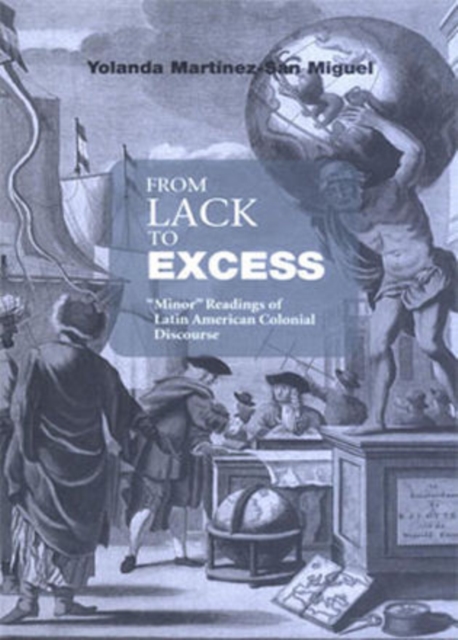 From Lack to Excess : 'Minor' Readings of Latin American Colonial Discourse, Hardback Book