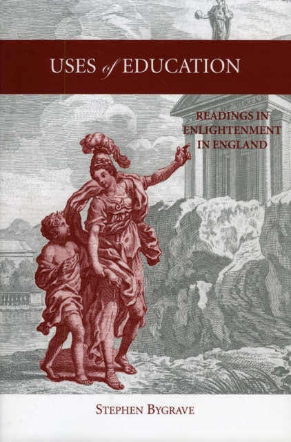 Uses of Education : Readings in Enlightenment in England, Hardback Book