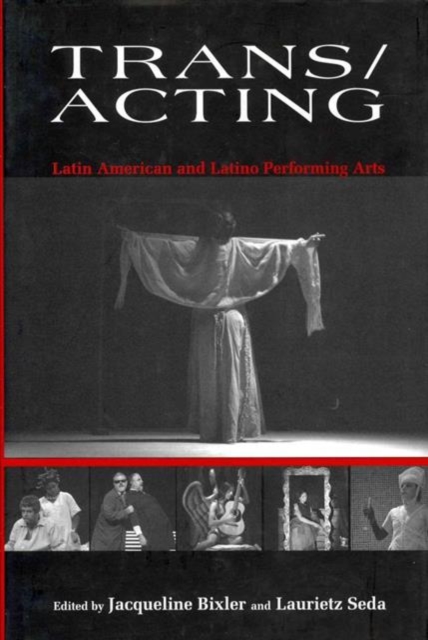 Trans/Acting : Latin American and Latino Performing Arts, Hardback Book