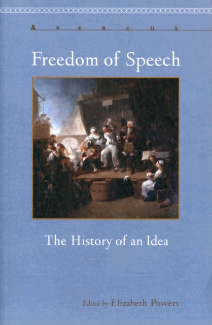 Freedom of Speech : The History of an Idea, Paperback / softback Book
