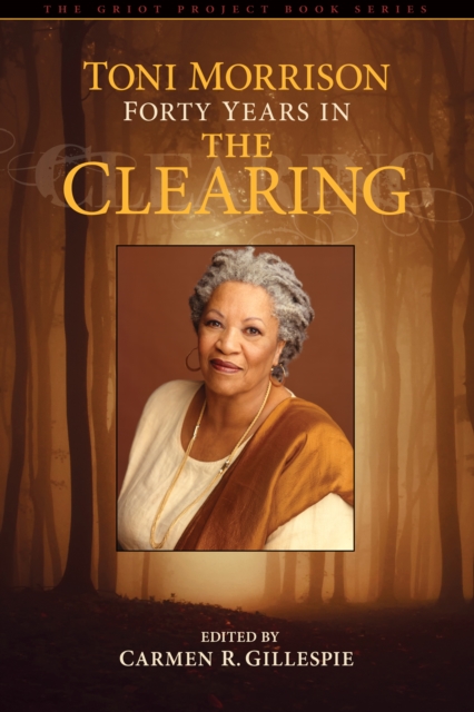 Toni Morrison : Forty Years in The Clearing, EPUB eBook