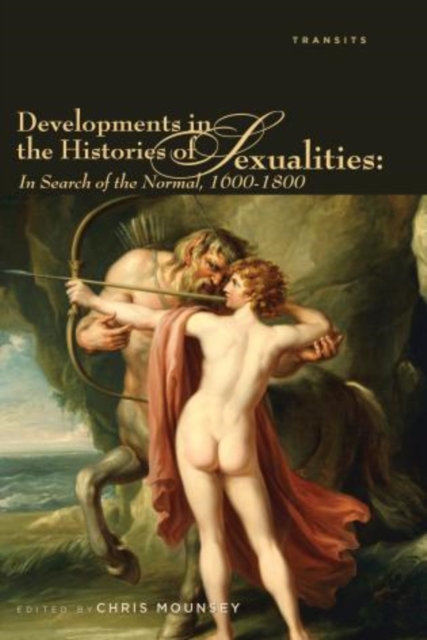 Developments in the Histories of Sexualities : In Search of the Normal, 1600-1800, Hardback Book
