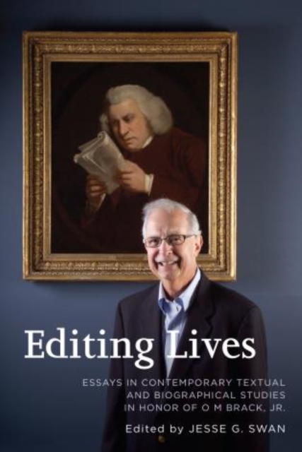 Editing Lives : Essays in Contemporary Textual and Biographical Studies in Honor of O M Brack, Jr., Hardback Book