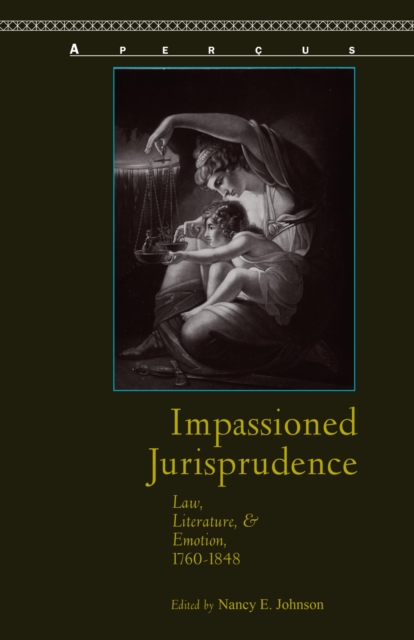 Impassioned Jurisprudence : Law, Literature, and Emotion, 1760-1848, EPUB eBook