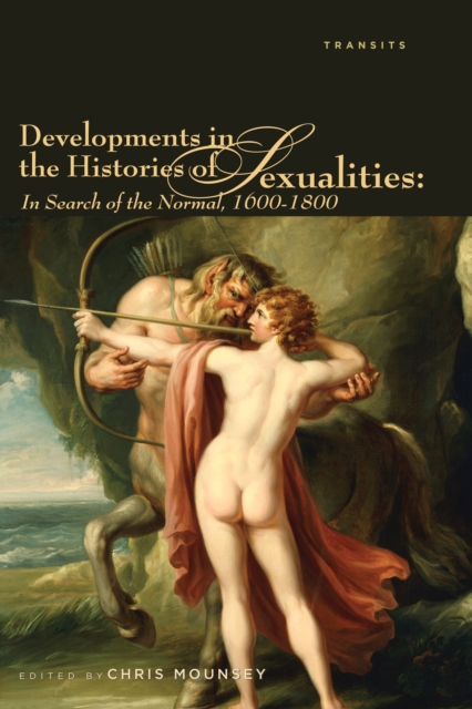 Developments in the Histories of Sexualities : In Search of the Normal, 1600-1800, Paperback / softback Book