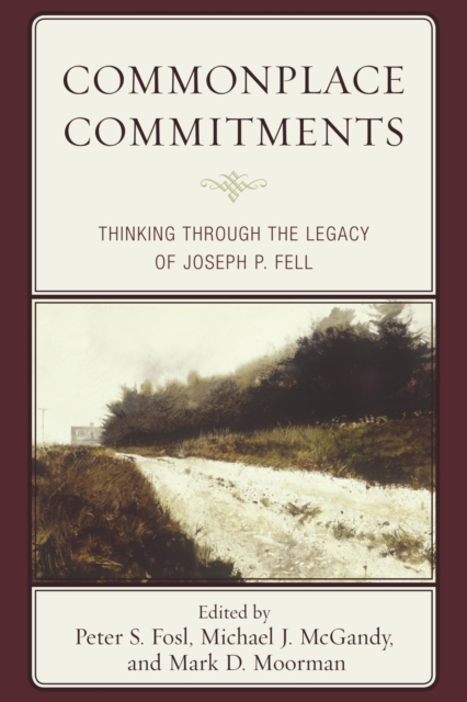 Commonplace Commitments : Thinking through the Legacy of Joseph P. Fell, EPUB eBook