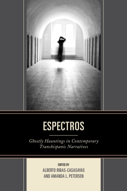 Espectros : Ghostly Hauntings in Contemporary Transhispanic Narratives, Paperback / softback Book