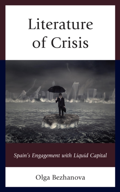 Literature of Crisis : Spain's Engagement with Liquid Capital, EPUB eBook