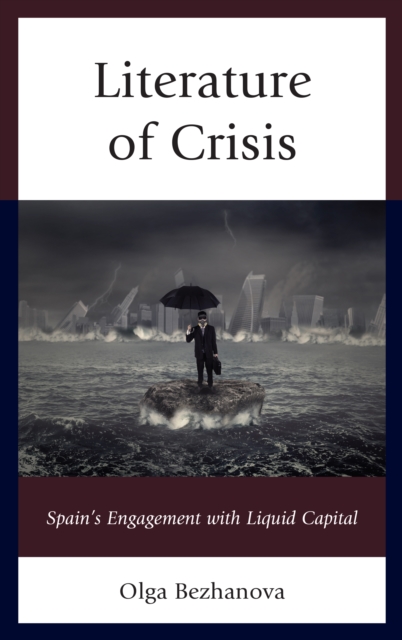 Literature of Crisis : Spain's Engagement with Liquid Capital, Paperback / softback Book