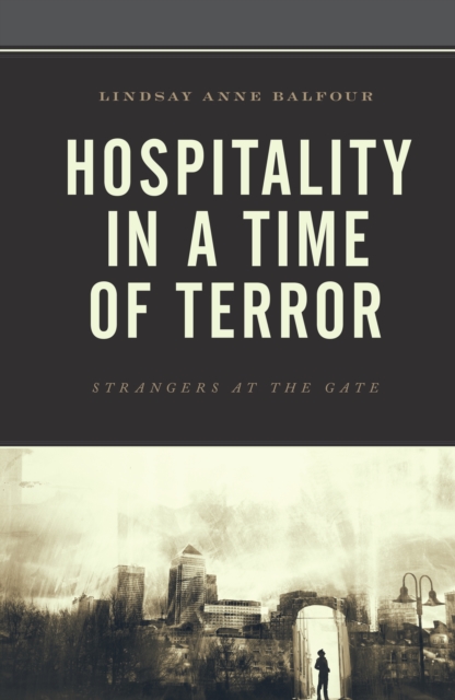 Hospitality in a Time of Terror : Strangers at the Gate, Hardback Book