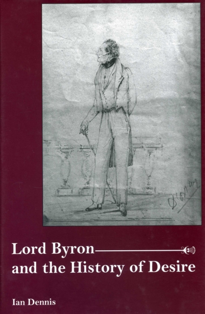 Lord Byron and the History of Desire, Hardback Book
