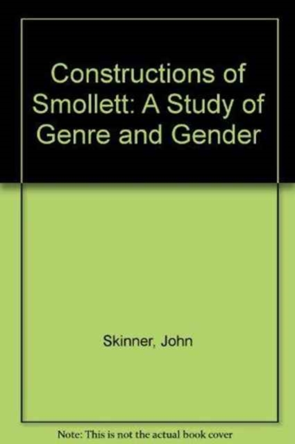 Constructions of Smollett : A Study of Genre and Gender, Hardback Book