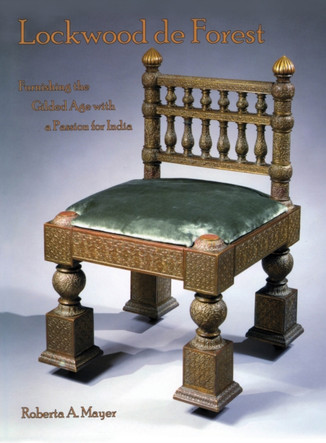 Lockwood de Forest : Furnishing the Gilded Age with a Passion for India, Hardback Book