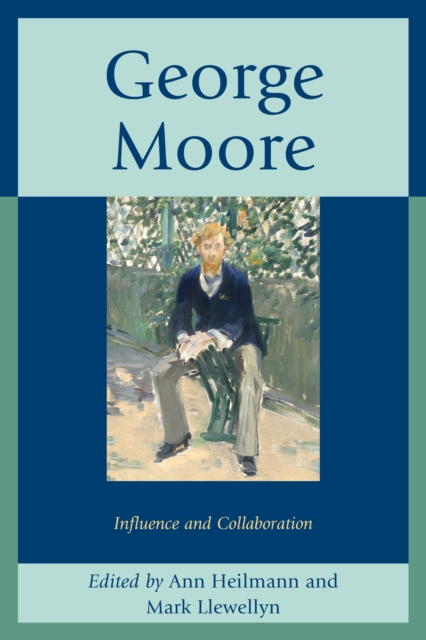 George Moore : Influence and Collaboration, Hardback Book