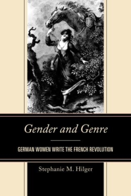 Gender and Genre : German Women Write the French Revolution, Paperback / softback Book