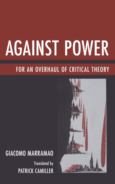 Against Power : For an Overhaul of Critical Theory, Hardback Book