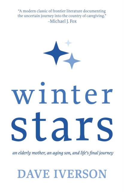 Winter Stars : An elderly mother, an aging son, and life's final journey, Paperback / softback Book