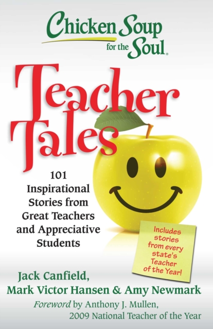Chicken Soup for the Soul: Teacher Tales : 101 Inspirational Stories from Great Teachers and Appreciative Students, EPUB eBook