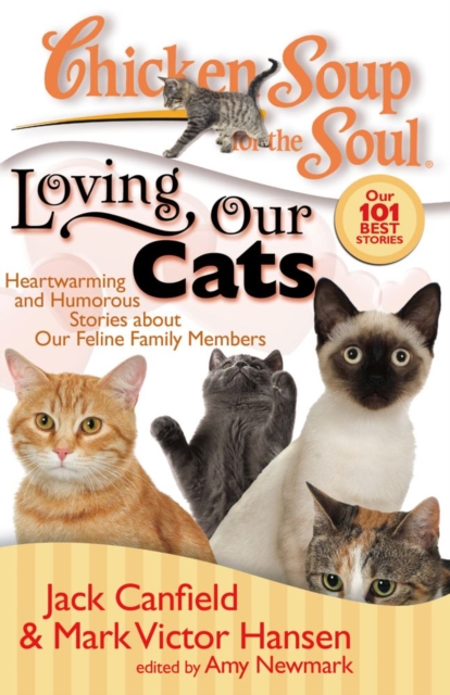 Chicken Soup for the Soul: Loving Our Cats : Heartwarming and Humorous Stories about our Feline Family Members, EPUB eBook