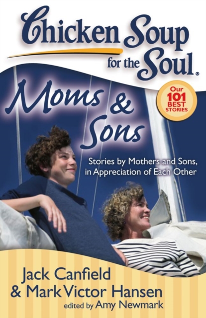 Chicken Soup for the Soul: Moms & Sons : Stories by Mothers and Sons, in Appreciation of Each Other, EPUB eBook