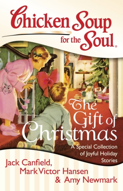 Chicken Soup for the Soul: The Gift of Christmas : A Special Collection of Joyful Holiday Stories, EPUB eBook
